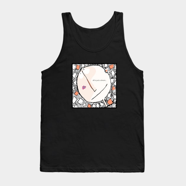 Everything is Just a Dream Tank Top by OpyShop